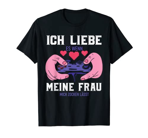 Herren Ich Liebe Es Wenn Meine Frau Mich Zocken Lässt Gamer Zocker T-Shirt Herren Ich Liebe Es Wenn Meine Frau Mich Zocken Lässt Gamer Zocker T-Shirt von Gaming PC Konsole Video Spiele Ehemann Geschenke
