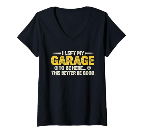 Damen Ich Habe Meine Garage verlassen, um Hier zu Sein, Dieses Besser Gute, lustige Auto T-Shirt mit V-Ausschnitt Damen Ich Habe Meine Garage verlassen, um Hier zu Sein, Dieses Besser Gute, lustige Auto T-Shirt mit V-Ausschnitt von Garage Life Mechanic Apparel