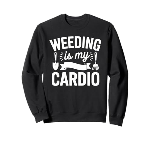 Lustiger Gartenspruch Jäten ist Mein Cardio-Humor für Damen und Herren Sweatshirt Lustiger Gartenspruch Jäten ist Mein Cardio-Humor für Damen und Herren Sweatshirt von Garden Exercise Lover Yard Work Outdoor Joke