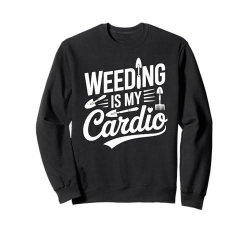 Lustiger Gartenspruch Jäten ist Mein Cardio-Humor für Damen und Herren Sweatshirt Lustiger Gartenspruch Jäten ist Mein Cardio-Humor für Damen und Herren Sweatshirt von Garden Exercise Lover Yard Work Outdoor Joke