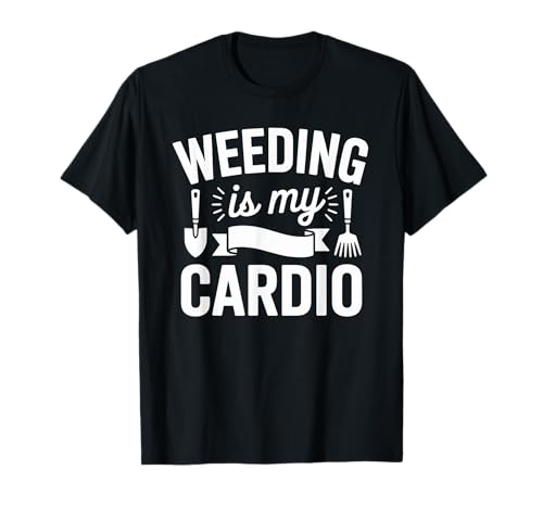 Lustiger Gartenspruch Jäten ist Mein Cardio-Humor für Damen und Herren T-Shirt Lustiger Gartenspruch Jäten ist Mein Cardio-Humor für Damen und Herren T-Shirt von Garden Exercise Lover Yard Work Outdoor Joke