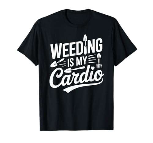 Lustiger Gartenspruch Jäten ist Mein Cardio-Humor für Damen und Herren T-Shirt Lustiger Gartenspruch Jäten ist Mein Cardio-Humor für Damen und Herren T-Shirt von Garden Exercise Lover Yard Work Outdoor Joke