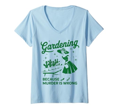 Damen Gärtnern, weil Mord falsch ist Lustiger Gartengärtner T-Shirt mit V-Ausschnitt von Gardening Because Murder Is Wrong Gardener Outfits