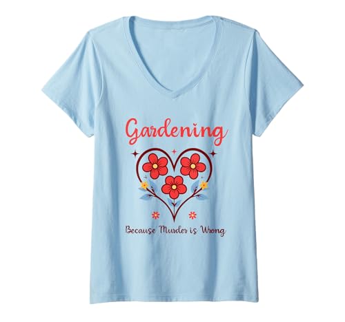 Damen Gärtnern, Weil Mord falsch ist Ironisches Gärtnern für Frauen T-Shirt mit V-Ausschnitt Damen Gärtnern, Weil Mord falsch ist Ironisches Gärtnern für Frauen T-Shirt mit V-Ausschnitt von Gardening Because Murder Is Wrong Ironic Funny Tee