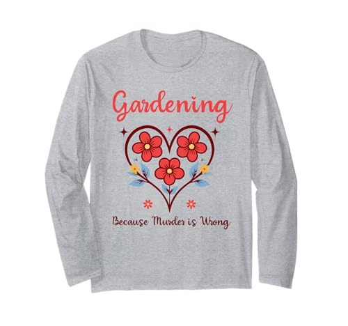 Gärtnern, Weil Mord falsch ist Ironisches Gärtnern für Frauen Langarmshirt Gärtnern, Weil Mord falsch ist Ironisches Gärtnern für Frauen Langarmshirt von Gardening Because Murder Is Wrong Ironic Funny Tee