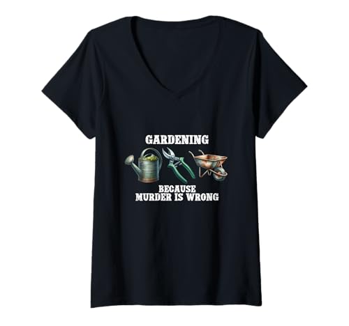 Damen Gardening Because Murder is Wrong Snarky Cool Gardener T-Shirt mit V-Ausschnitt Damen Gardening Because Murder is Wrong Snarky Cool Gardener T-Shirt mit V-Ausschnitt von Gardening because murder is wrong Gardening shirt