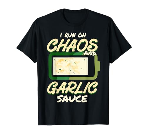 Ich laufe auf Chaos und Knoblauchsauce Lustige Männer und Frauen T-Shirt Ich laufe auf Chaos und Knoblauchsauce Lustige Männer und Frauen T-Shirt von Garlic Sauce Addict Humor Lover tee Co.