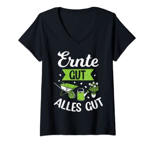 Damen Ernte Gut Alles Gut Gärtner Lustiger Spruch Garten Pflanzen T-Shirt mit V-Ausschnitt von Garten Hobbygärtner Gärtner Gärtnerin Gartenarbeit