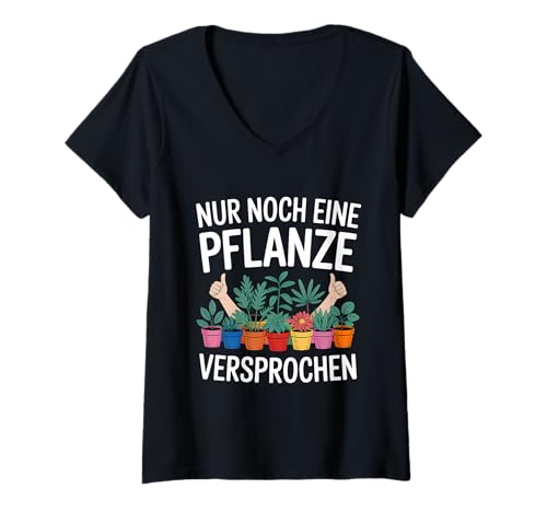 Damen Nur Noch Eine Pflanze Versprochen Gärtnerei Garten T-Shirt mit V-Ausschnitt von Gartenarbeit Gärtner Hobby