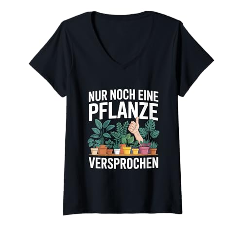 Damen Nur Noch Eine Pflanze Versprochen Garten Gärtnerei Hobby T-Shirt mit V-Ausschnitt von Gartenarbeit Gärtner Hobby