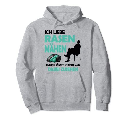 Lustig Mähroboter Ich liebe Rasen Mähen Herren & Damen Pullover Hoodie von Gartenarbeit Geschenk & Deko Gärtnern