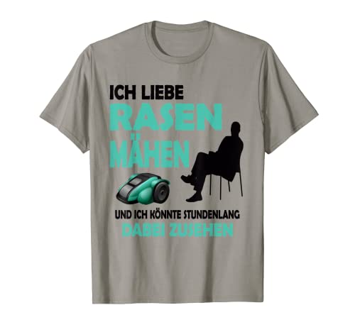 Lustig Mähroboter Ich liebe Rasen Mähen Herren & Damen T-Shirt von Gartenarbeit Geschenk & Deko Gärtnern