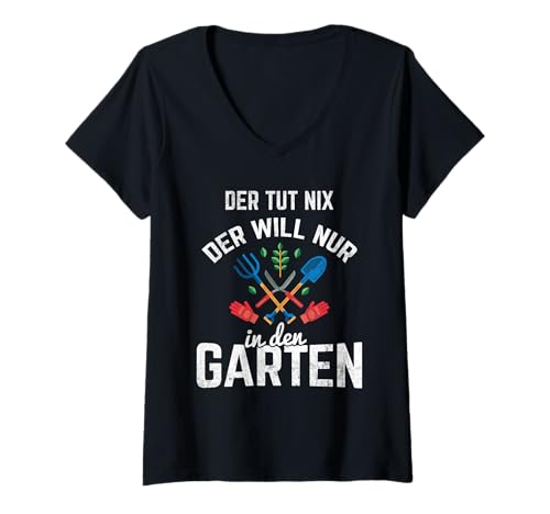 Damen Der Will Nur In Den Garten Gärtner Gartenarbeit Garten T-Shirt mit V-Ausschnitt von Gartnen Gärtner Hobbygärtner