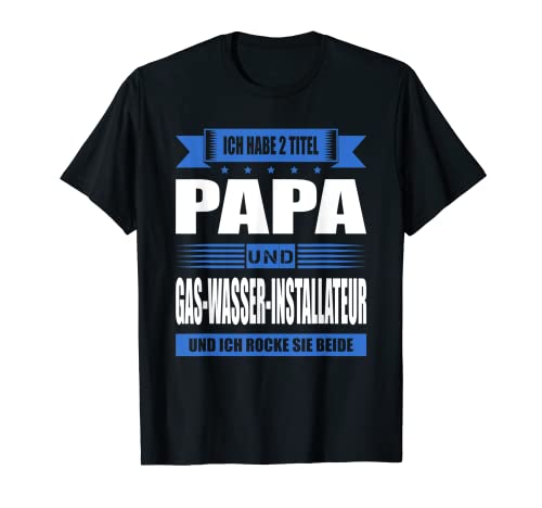 Herren Ich Habe Zwei Titel Papa Und Gas-Wasser-Installateur T-Shirt Herren Ich Habe Zwei Titel Papa Und Gas-Wasser-Installateur T-Shirt von Gas-Wasser-Installateur Geschenk Installateur