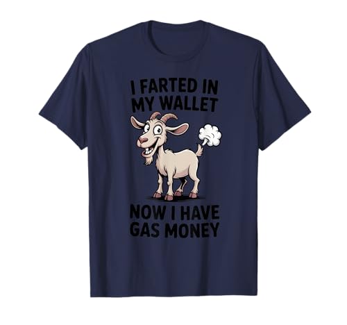 I Farted In My Wallet Now I Have Gas Money Lustiges Ziegen-Design T-Shirt von Gassy Goat Humor Co.
