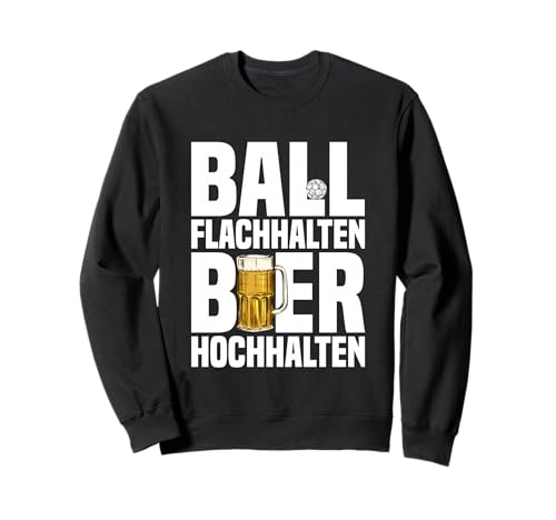 Fußball Und Bier Gadgets Männer Ball Flachhalten Fußballer Sweatshirt Fußball Und Bier Gadgets Männer Ball Flachhalten Fußballer Sweatshirt von Gastgeschenk Fußball und Bier Gadgets für Männer