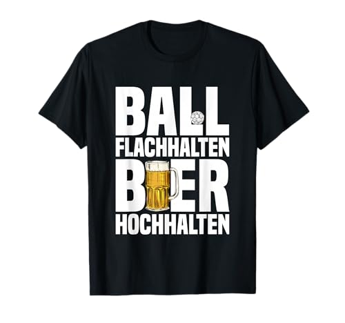 Fußball Und Bier Gadgets Männer Ball Flachhalten Fußballer T-Shirt Fußball Und Bier Gadgets Männer Ball Flachhalten Fußballer T-Shirt von Gastgeschenk Fußball und Bier Gadgets für Männer