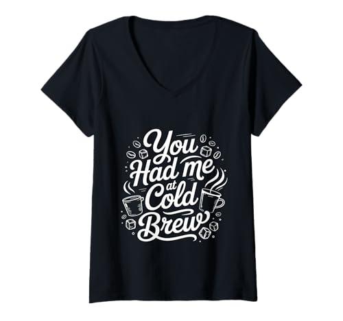 Damen You Had Me at Cold Brew Kaffee Koffein Drink Witz - T-Shirt mit V-Ausschnitt Damen You Had Me at Cold Brew Kaffee Koffein Drink Witz - T-Shirt mit V-Ausschnitt von Gebrautes Liebeskaffee Humor