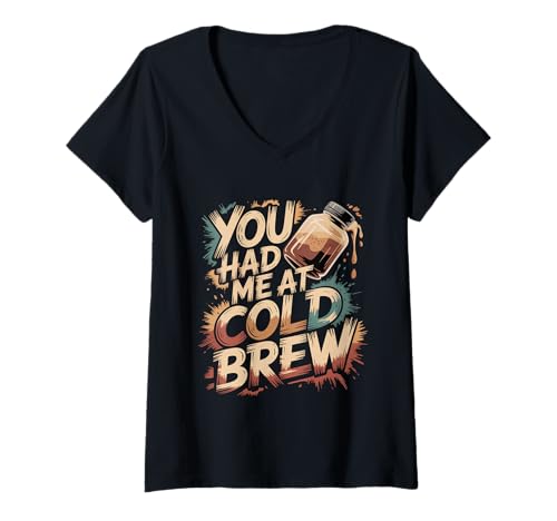 Damen You Had Me at Cold Brew Kaffee Koffein Drink Witz - T-Shirt mit V-Ausschnitt Damen You Had Me at Cold Brew Kaffee Koffein Drink Witz - T-Shirt mit V-Ausschnitt von Gebrautes Liebeskaffee Humor