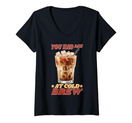 Damen You Had Me at Cold Brew Kaffee Koffein Drink Witz T-Shirt mit V-Ausschnitt Damen You Had Me at Cold Brew Kaffee Koffein Drink Witz T-Shirt mit V-Ausschnitt von Gebrautes Liebeskaffee Humor