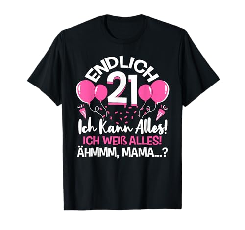 Damen Endlich 21 Geburtstag Ich Kann Alles Ich Weiß Alles T-Shirt Damen Endlich 21 Geburtstag Ich Kann Alles Ich Weiß Alles T-Shirt von Geburtstag 21 Jahre Geburtstagsspruch