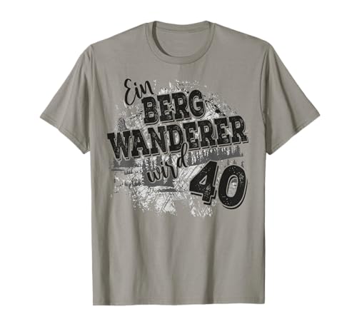 Herren Geburtstag 40 Tshirt Bergwanderer mit Alpen im Hintergrund T-Shirt Herren Geburtstag 40 Tshirt Bergwanderer mit Alpen im Hintergrund T-Shirt von Geburtstag 40 T-Shirt Bergwandern Bergsteiger