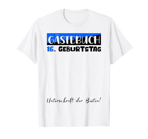 Gästebuch Frauen Männer Gäste Unterschrift 16. Geburtstag T-Shirt von Geburtstag Deko Damen Herren Kinder 1 bis 70 Jahre