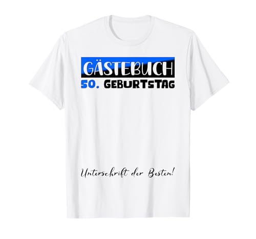 Gästebuch Frauen Männer Gäste Unterschrift 50. Geburtstag T-Shirt Gästebuch Frauen Männer Gäste Unterschrift 50. Geburtstag T-Shirt von Geburtstag Deko Damen Herren Kinder 1 bis 70 Jahre