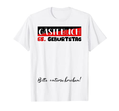 Gästebuch Frauen Männer Gäste Unterschrift 65. Geburtstag T-Shirt von Geburtstag Deko Damen Herren Kinder 1 bis 70 Jahre