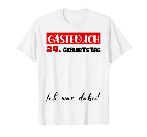 Gästebuch Unterschrift Gäste Frauen Männer 24. Geburtstag T-Shirt von Geburtstag Deko Damen Herren Kinder 1 bis 70 Jahre