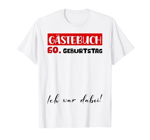 Gästebuch Unterschrift Gäste Frauen Männer 60. Geburtstag T-Shirt von Geburtstag Deko Damen Herren Kinder 1 bis 70 Jahre