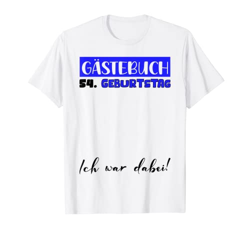 Gästebuch Frauen Männer Gäste Unterschrift 54. Geburtstag T-Shirt von Geburtstag Deko Damen Herren Kinder 1 bis 80 Jahre