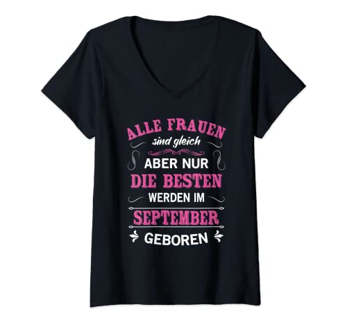 Damen Alle Frauen Sind Gleich Besten Werden Im September Geboren T-Shirt mit V-Ausschnitt von Geburtstag Deko Geschenke Geboren Im September