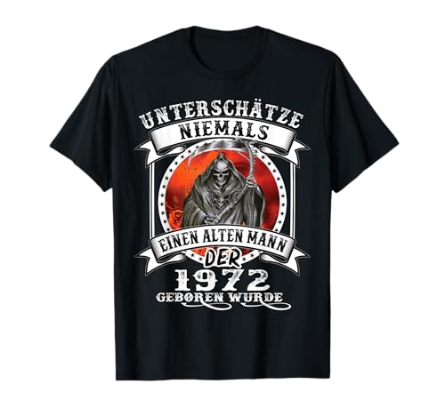 Unterschätze niemals einen alten mann der 1972 geboren wurde T-Shirt Unterschätze niemals einen alten mann der 1972 geboren wurde T-Shirt von Geburtstag Geschenk 1972 für alte Männer 50 Jahre