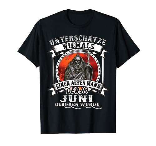 Unterschätze niemals einen alten mann der im Juni geboren T-Shirt Unterschätze niemals einen alten mann der im Juni geboren T-Shirt von Geburtstag Geschenk Juni für alte Männer