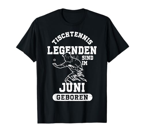 Tischtennis Legenden sind im Juni geboren Geburtstag Jungs T-Shirt Tischtennis Legenden sind im Juni geboren Geburtstag Jungs T-Shirt von Geburtstag Geschenkideen für Tischtennis Spieler