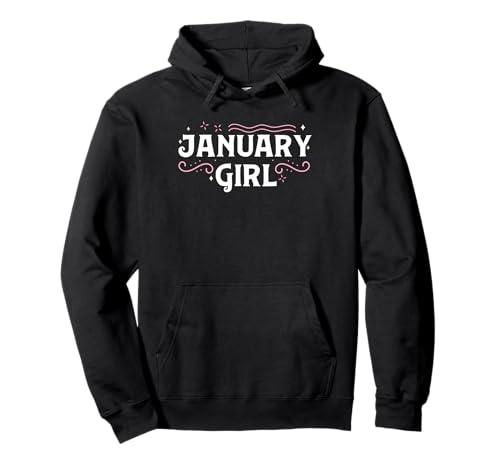January Girl Birthday Januar Pullover Hoodie January Girl Birthday Januar Pullover Hoodie von Geburtstag Januar Geschenkidee Geboren erster