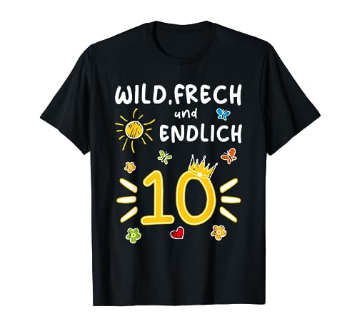 Zehnter Geburtstag Kind Wild, Frech & endlich 10 T-Shirt von Geburtstag Kindergeburtstag Geburtstagskind Kind