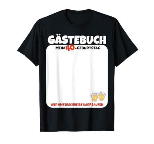 40. Geburtstag Männer Frauen Party Gästebuch Lustig Vierzig T-Shirt 40. Geburtstag Männer Frauen Party Gästebuch Lustig Vierzig T-Shirt von Geburtstag Mann Frau Party Gästebuch Vierzig