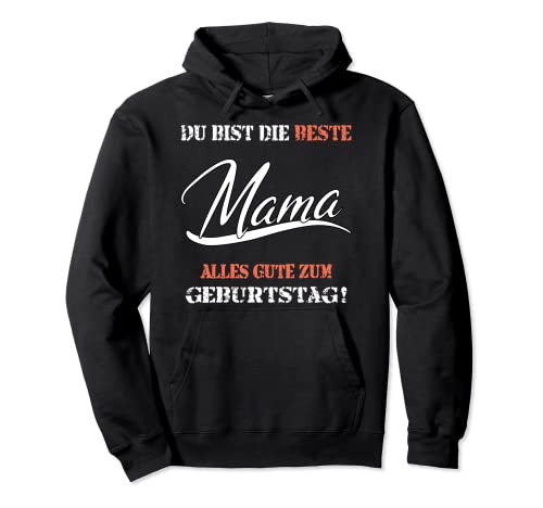 Du bist die beste Mama alles gute zum Geburtstag Geschenk Pullover Hoodie von Geburtstag Mutter Geschenkideen