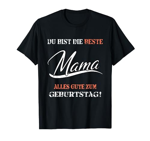 Du bist die beste Mama alles gute zum Geburtstag Geschenk T-Shirt von Geburtstag Mutter Geschenkideen