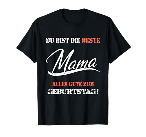 Du bist die beste Mama alles gute zum Geburtstag Geschenk T-Shirt Du bist die beste Mama alles gute zum Geburtstag Geschenk T-Shirt von Geburtstag Mutter Geschenkideen