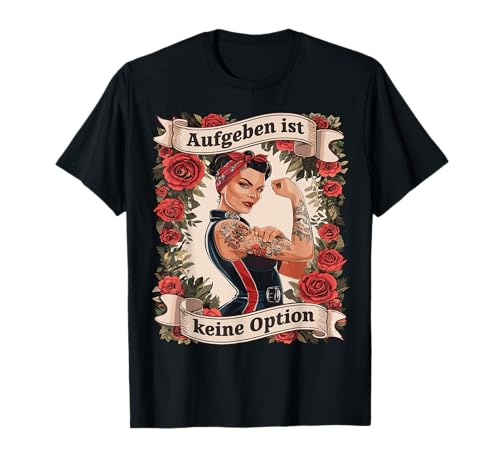Aufgeben Ist Keine Option Geburtstag Muttertag Für Frauen T-Shirt Aufgeben Ist Keine Option Geburtstag Muttertag Für Frauen T-Shirt von Geburtstag Muttertag Für Frauen Motivation