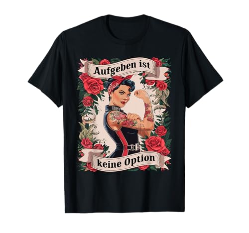 Aufgeben Ist Keine Option Geburtstag Muttertag Für Frauen T-Shirt von Geburtstag Muttertag Für Frauen Motivation