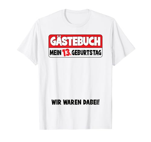 13. Geburtstag Junge Mädchen 13 Jahre Lustiges Gästebuch T-Shirt 13. Geburtstag Junge Mädchen 13 Jahre Lustiges Gästebuch T-Shirt von Geburtstag Party Kinder Bekleidung Gästeliste Deko