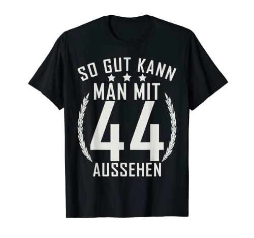 So gut kann man mit 44 aussehen 44 Jahre Geburtstags T-Shirt So gut kann man mit 44 aussehen 44 Jahre Geburtstags T-Shirt von Geburtstagsdeko und Geburtstags Geschenke