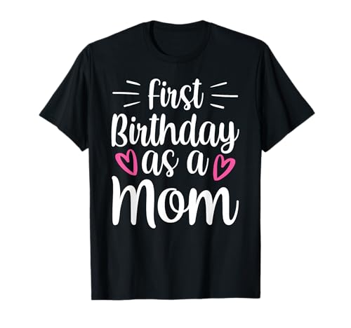 Erster Geburtstag Als Mutter Party Mama Mami Muttertag T-Shirt Erster Geburtstag Als Mutter Party Mama Mami Muttertag T-Shirt von Geburtstagsfeier Erster Geburtstag Sie Süß Feiern
