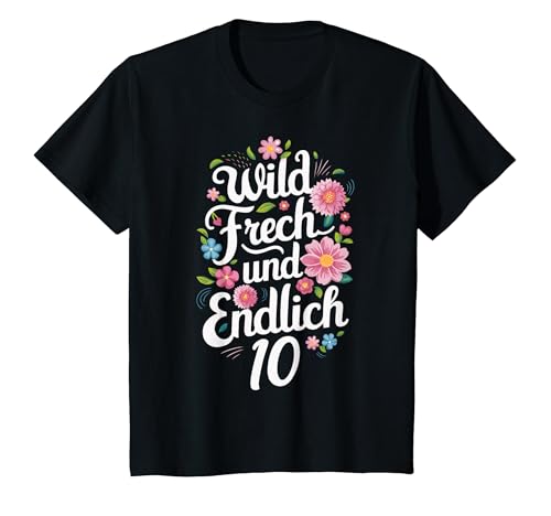 Kinder 10. Geburtstag Wild Frech und endlich 10 Jahre Blumen T-Shirt Kinder 10. Geburtstag Wild Frech und endlich 10 Jahre Blumen T-Shirt von Geburtstagsgeschenk 10 Jahre Kindergeburtstag