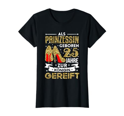25. Geburtstag Frau 25 Jahre Frauen Party Spruch 25 Jahre T-Shirt von Geburtstagsgeschenk 25 Jahre Frau Designs
