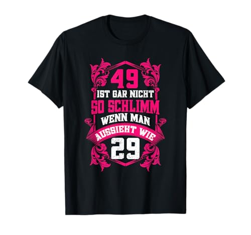 49. Geburtstag Frauen 49 Ist Gar Nicht So Schlimm T-Shirt 49. Geburtstag Frauen 49 Ist Gar Nicht So Schlimm T-Shirt von Geburtstagsgeschenk 49 Jahre Damen